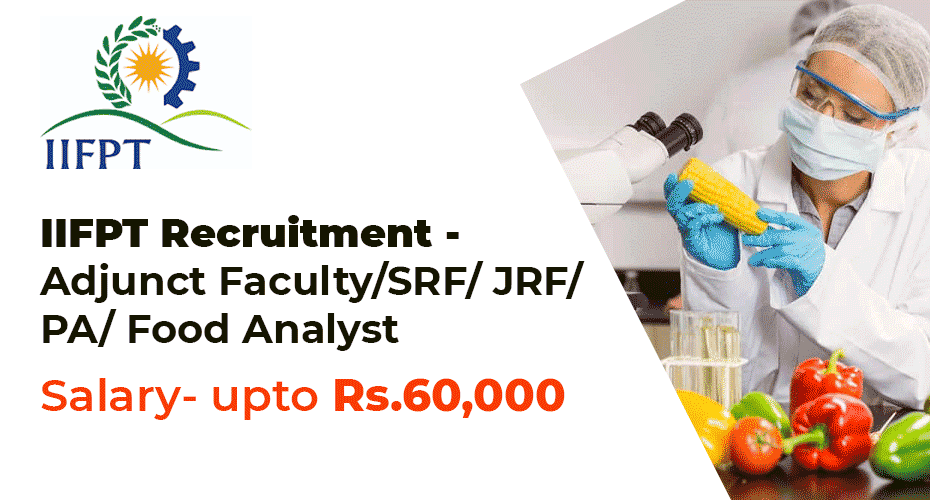 IIFPT RECRUITMENT 2021- FOOD ANALYST, JRF AND FACULTY